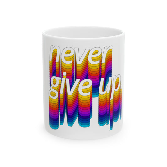 Never Give Up Mug, 11oz