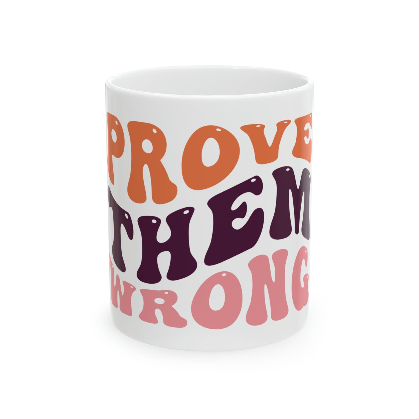 Prove them Wrong Mug, 11oz