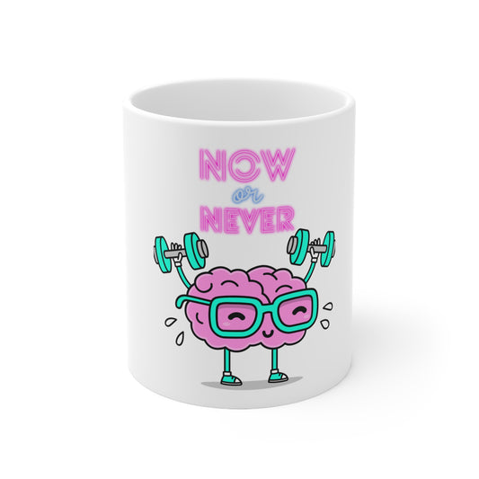 Now or Never - Ceramic Mug 11oz